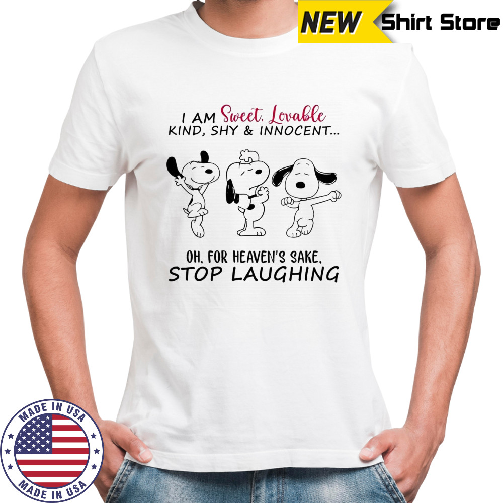 Snoopy i am sweet lovable kind shy & innocent oh for heaven’s sake stop laughing shirt