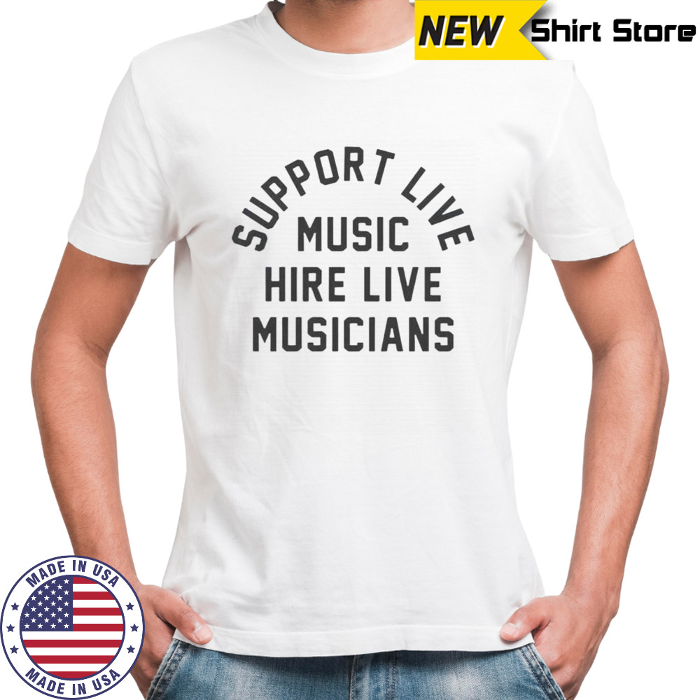 Support Live Music Hire Live Musicians T-Shirt