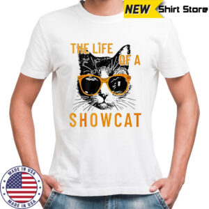 The life of a Showcat Cat Era Life shirt